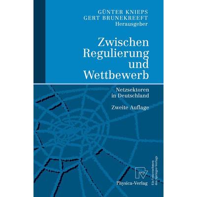 Zwischen Regulierung und Wettbewerb, Taschenbuch von Günter Knieps,Gert Brunekreeft, Physica, 978-3-7908-1535-1