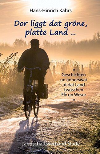 Hans-Hinrich Kahrs - Dor liggt dat gröne, platte Land Geschichten un annerswat ut dat Land twüschen Elv un Weser - Preis vom 09.10.2026 07:28:09 h
