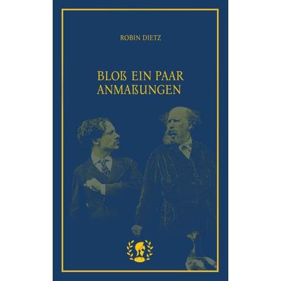 Bloß ein paar Anmaßungen, Taschenbuch von Robin Dietz, Brot & Spiele Verlag, 978-3-903406-49-0
