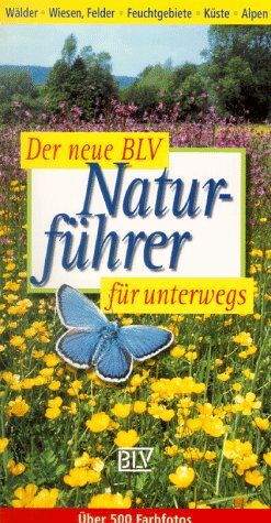 Wilhelm Eisenreich - Der neue BLV Naturführer für unterwegs. Wälder, Wiesen, Felder, Feuchtgebiete, Küste, Alpen - Preis vom 11.10.2026 03:10:56 h