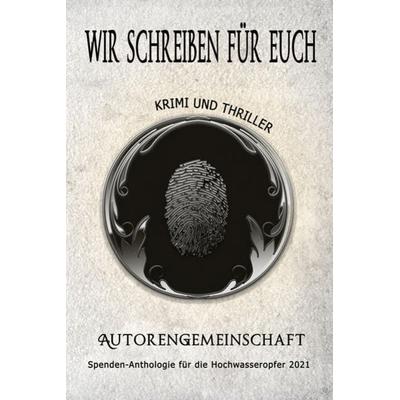 Wir schreiben für euch: Krimi und Thriller, Taschenbuch von Lianne Degen,Katharina Gerlach,Nicky DeMelly,Vanessa B. Leed,Michael Kothe, Independent