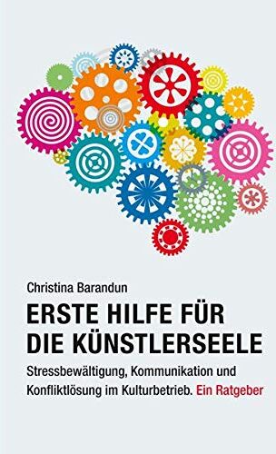 Christina Barandun - Erste Hilfe für die Künstlerseele: Stressbewältigung, Kommunikation und Konfliktlösung im Kulturbetrieb. Ein Ratgeber - Preis vom 30.09.2026 09:01:18 h