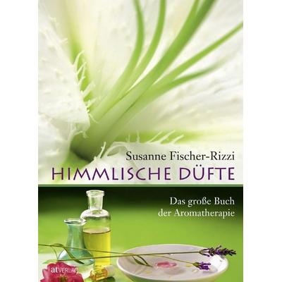 Himmlische Düfte, Gebundene Ausgabe von Susanne Fischer-Rizzi,Peter Ebenhoch, AT Verlag