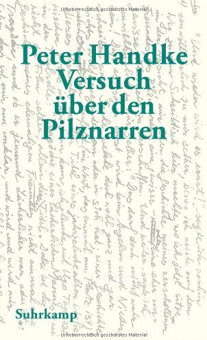 Peter Handke - Versuch über den Pilznarren: Eine Geschichte für sich - Preis vom 10.10.2026 11:48:34 h