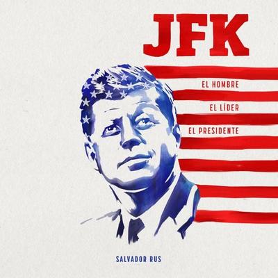 JFK. El hombre, el líder, el presidente - Salvador Rus, Audio, 9789178594795