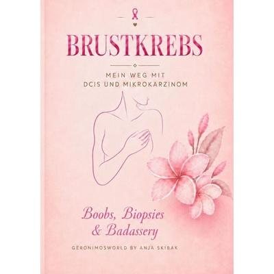 Brustkrebs - Mein Weg mit DCIS und Mikrokarziom, Taschenbuch von Geronimosworld by Anja Skibak, Tolino media, 978-3-695-65294-5