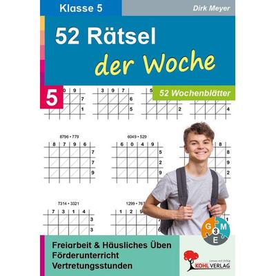 52 Rätsel der Woche / Klasse 5, Taschenbuch von Dirk Meyer, KOHL VERLAG Der Verlag mit dem Baum, 978-3-86632-044-4