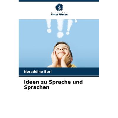 Ideen zu Sprache und Sprachen, Taschenbuch von Noraddine BARI, Verlag Unser Wissen, 978-620-6-92140-0