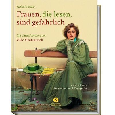 Frauen, die lesen, sind gefährlich, Gebundene Ausgabe von Stefan Bollmann, Elisabeth Sandmann Verlag
