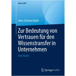 Zur Bedeutung von Vertrauen für den Wissenstransfer in Unternehmen, Fachbücher von Anne-Christine Baller