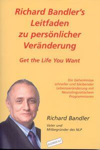 Richard Bandler - Richard Bandler's Leitfaden zu persönlicher Veränderung: Get the Life You Want - Preis vom 09.10.2026 07:28:09 h