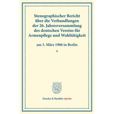 Stenographischer Bericht über die Verhandlungen der 26. Jahresversammlung des deutschen Vereins für Armenpflege und Wohltätigkeit am 3. März 1906 in