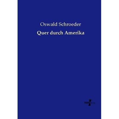 Quer durch Amerika, Taschenbuch von Oswald Schroeder, Vero Verlag, 978-3-7372-2716-2