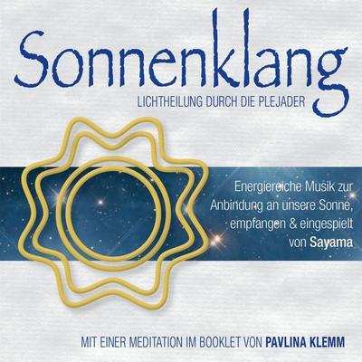 SONNENKLANG. Lichtheilung durch die Plejader mit Botschaft und Anleitung - Pavlina Klemm, Audio, 4066339885073