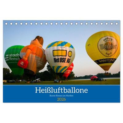 Heißluftballone - Bunte Riesen im Norden (Tischkalender 2026 DIN A5 quer), CALVENDO Monatskalender