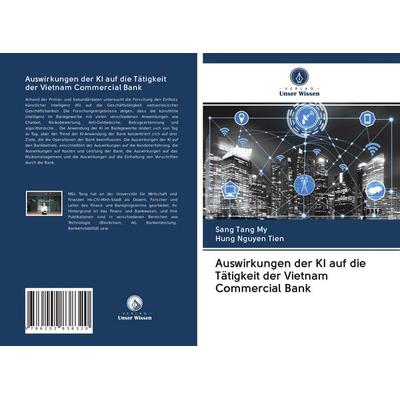 Auswirkungen der KI auf die Tätigkeit der Vietnam Commercial Bank, Taschenbuch von Sang Tang My,Hung Nguyen Tien, Verlag Unser Wissen,