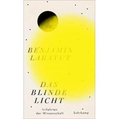 Das blinde Licht, Taschenbuch von Benjamín Labatut, Suhrkamp, 978-3-518-47152-4