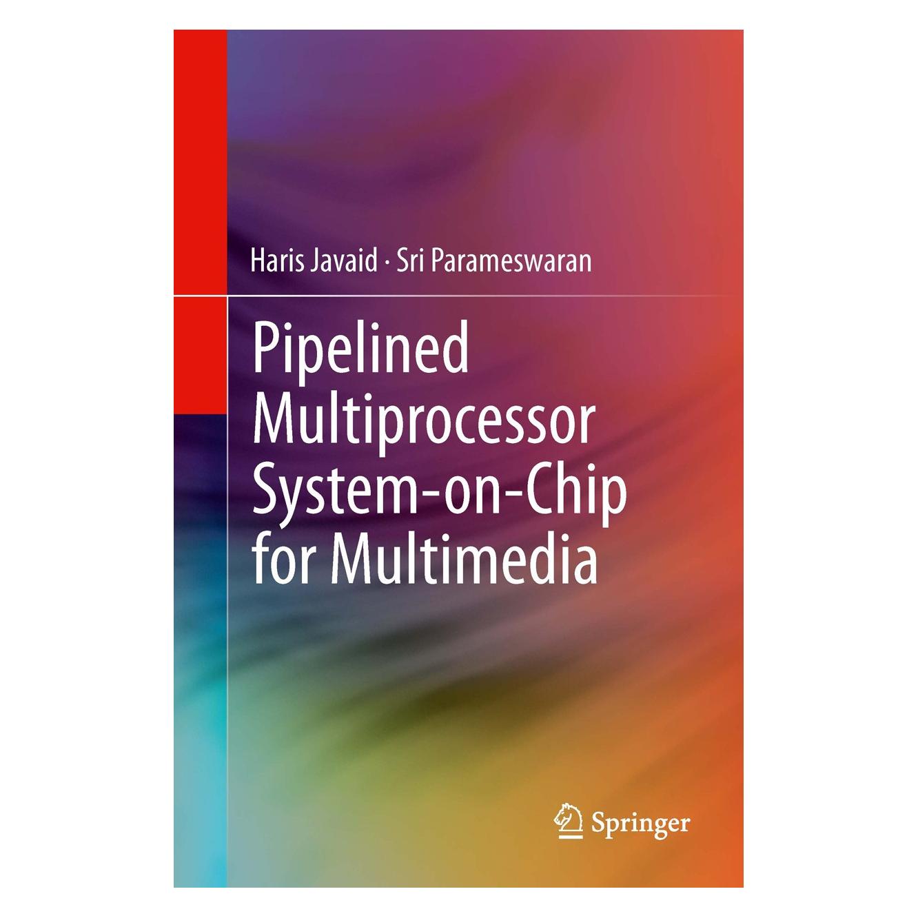 Springer Javaid:Pipelined Multiprocessor System- (Englisch, Hardcover, Haris Javaid, Sri Parameswaran) (9783319011127)