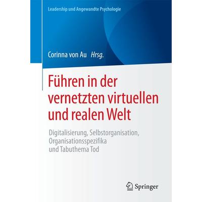 Führen in der vernetzten virtuellen und realen Welt, Taschenbuch von , Springer Fachmedien Wiesbaden GmbH, 978-3-658-18687-6