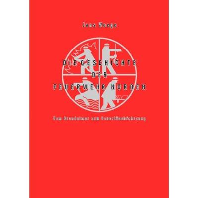 Die Geschichte der Feuerwehr Norden, Taschenbuch von Jans Weege, Epubli, 978-3-7549-2995-7