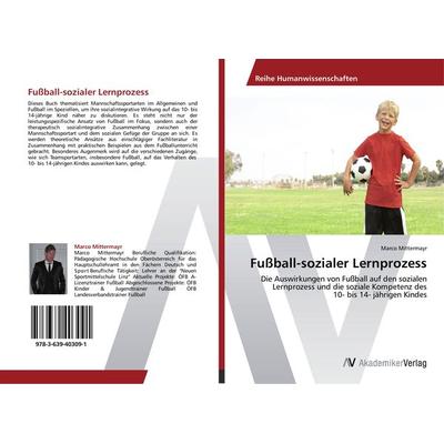 Fußball-sozialer Lernprozess, Taschenbuch von Marco Mittermayr, AV Akademikerverlag, 978-3-639-40309-1