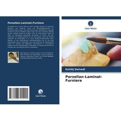 Porzellan-Laminat-Furniere, Taschenbuch von Kshitij Dwivedi, Verlag Unser Wissen, 978-620-8-70129-1