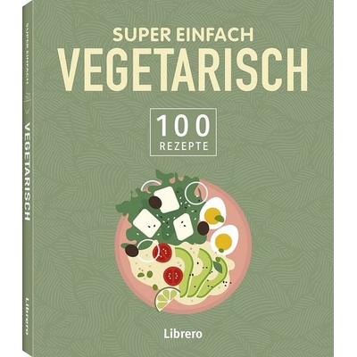 Super Einfach - Vegetarisch, Taschenbuch von , Librero, 978-94-6499-212-0