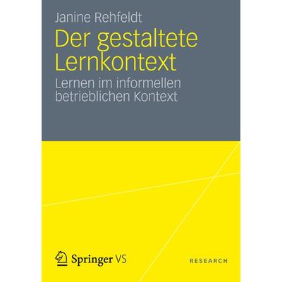 Der gestaltete Lernkontext, Taschenbuch von Janine Rehfeldt, VS Verlag für Sozialwissenschaften, 978-3-531-18613-9