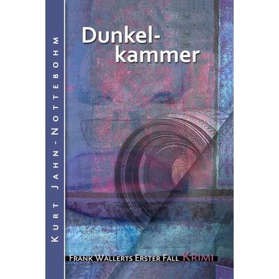 Dunkelkammer, Taschenbuch von Kurt Jahn-Nottebohm, BookRix GmbH & Co. KG, 978-3-7396-6604-4