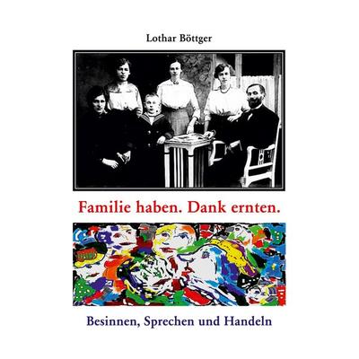 Familie haben. Dank ernten., Taschenbuch von , BoD – Books on Demand, 978-3-7519-9727-0