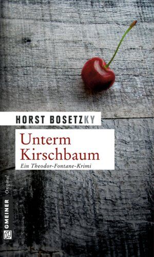 Horst Bosetzky - Unterm Kirschbaum: Ein Theodor-Fontane-Krimi - Preis vom 14.10.2026 23:07:16 h
