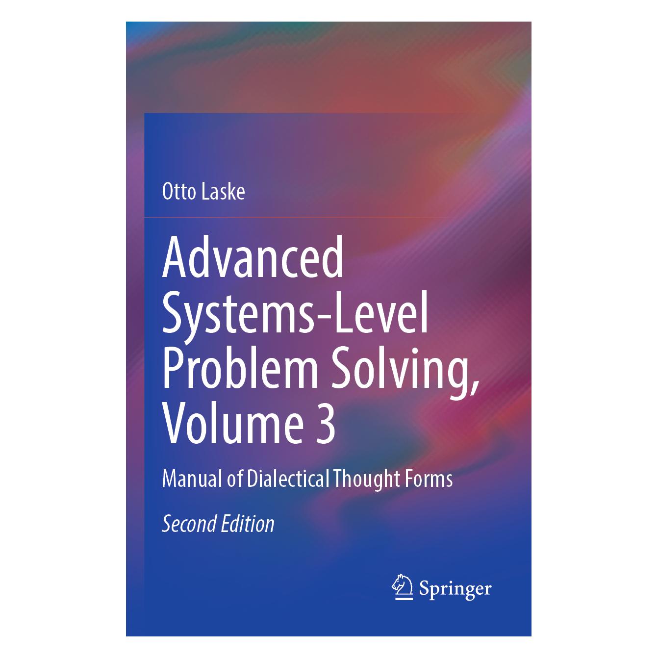 Springer Advanced Systems-Level Problem Solving, Volume 3 (Englisch, Softcover, Otto Laske) (57155960)