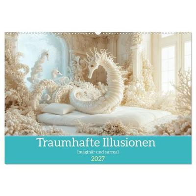Traumhafte Illusionen - Imaginär und surreal (Wandkalender 2027 DIN A2 quer), CALVENDO Monatskalender