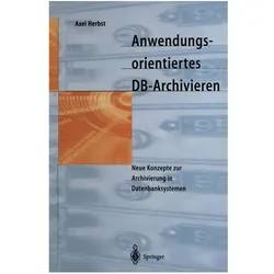 Anwendungsorientiertes DB-Archivieren, Fachbücher von Axel Herbst