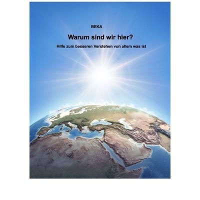 Warum sind wir hier? Hilfe zum besseren Verstehen von allem was ist, Taschenbuch von Burkhard Knoth, Epubli, 978-3-7584-4034-2