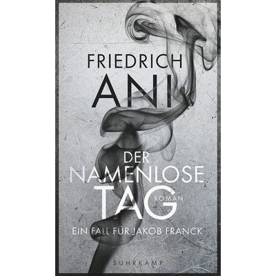 Der namenlose Tag, Gebundene Ausgabe von Friedrich Ani, Suhrkamp