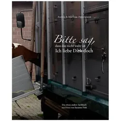 Bitte sag, dass das nicht wahr ist. Ich liebe Dich doch, Sachbücher von Andrea Oppermann, Matthias Oppermann