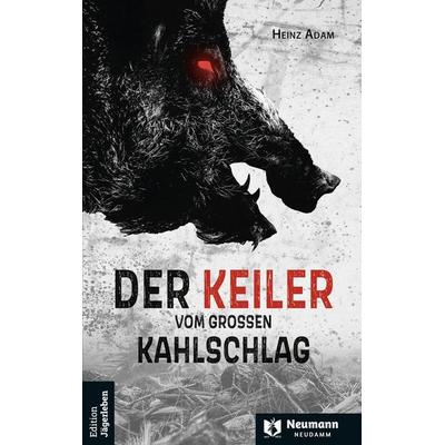 Der Keiler vom großen Kahlschlag, Taschenbuch von Heinz Adam, J. Neumann-Neudamm Melsungen, 978-3-7888-2091-6