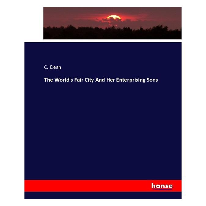 Hansebooks The World's Fair City And Her Enterprising Sons (Englisch, Softcover, C Dean) (55912998)