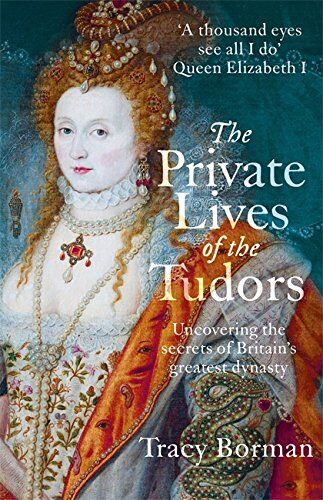 Tracy Borman - The Private Lives of the Tudors: Uncovering the Secrets of Britain's Greatest Dynasty - Preis vom 11.10.2026 03:10:56 h