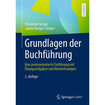 Grundlagen der Buchführung, Taschenbuch von Alexander Burger,Sabine Burger-Stieber, Springer Fachmedien Wiesbaden GmbH, 978-3-658-46365-6