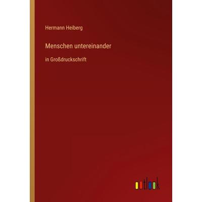 Menschen untereinander, Taschenbuch von Hermann Heiberg, Outlook, 978-3-368-29428-1