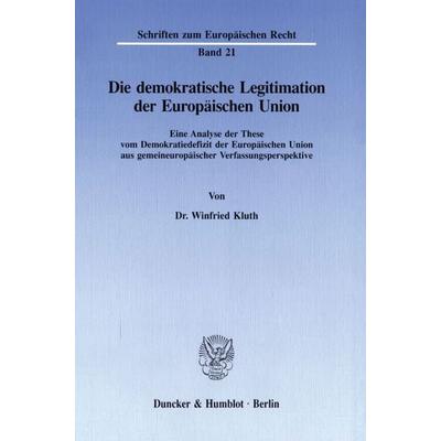 Die demokratische Legitimation der Europäischen Union., Taschenbuch von Winfried Kluth, Duncker & Humblot, 978-3-428-08307-7