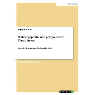 Währungspolitik und geldpolitische Transmission, Taschenbuch von Engin Karatas, GRIN, 978-3-640-39973-4