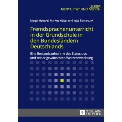 Fremdsprachenunterricht in der Grundschule in den Bundesländern Deutschlands, Taschenbuch von Margit Hempel,Markus Kötter,Jutta Rymarczyk, Peter Lang