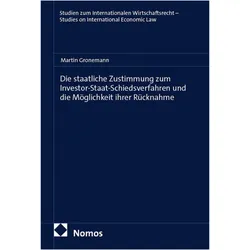Die staatliche Zustimmung zum Investor-Staat-Schiedsverfahren und die Möglichkeit ihrer Rücknah, Fachbücher von Martin Gronemann