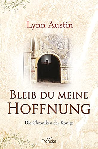 Lynn Austin - Bleib du meine Hoffnung (Die Chroniken der Könige) - Preis vom 12.10.2026 11:37:12 h