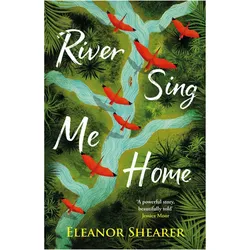 River Sing Me Home, Belletristik von Eleanor Shearer