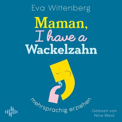 Maman, I have a Wackelzahn - Eva Wittenberg, Audio, 9783844947960