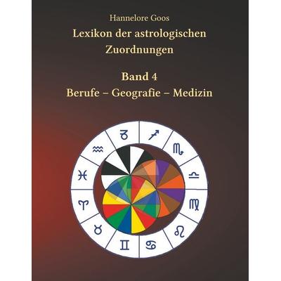 Lexikon der astrologischen Zuordnungen Band 4, Taschenbuch von Hannelore Goos, BoD – Books on Demand, 978-3-7494-3100-7